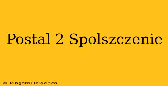 Postal 2 Spolszczenie