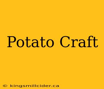 Potato Craft