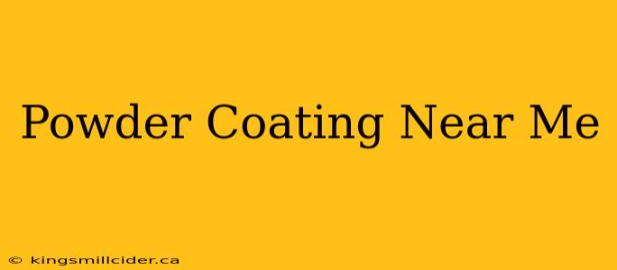 Powder Coating Near Me