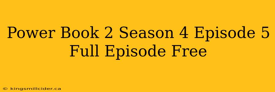 Power Book 2 Season 4 Episode 5 Full Episode Free