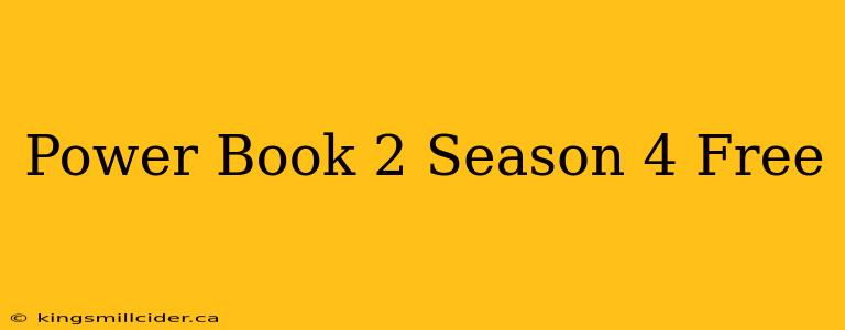 Power Book 2 Season 4 Free