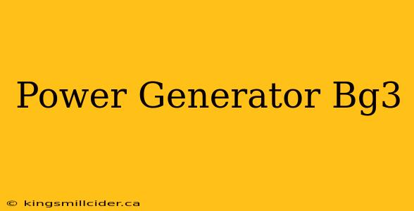 Power Generator Bg3