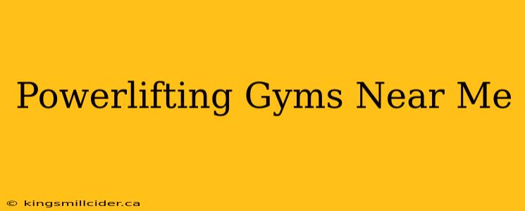 Powerlifting Gyms Near Me