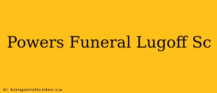 Powers Funeral Lugoff Sc