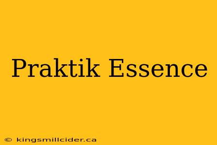 Praktik Essence