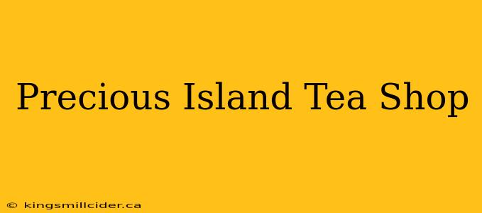 Precious Island Tea Shop