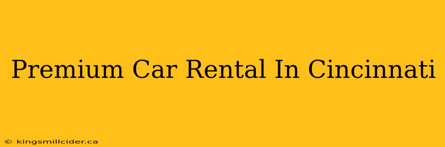 Premium Car Rental In Cincinnati