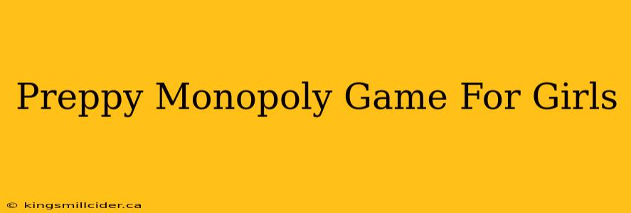 Preppy Monopoly Game For Girls