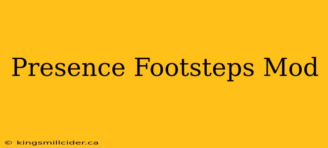 Presence Footsteps Mod