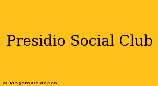 Presidio Social Club