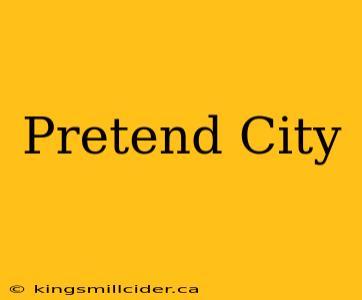 Pretend City