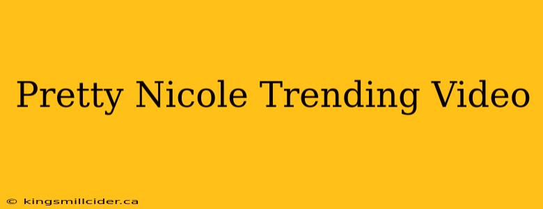 Pretty Nicole Trending Video