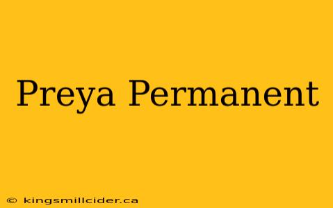 Preya Permanent