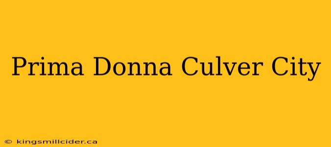 Prima Donna Culver City