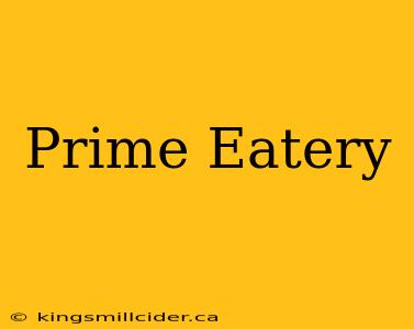 Prime Eatery