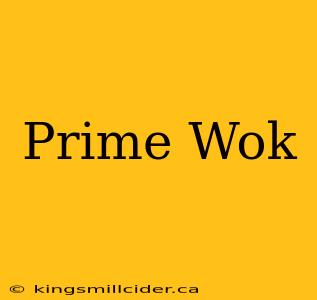 Prime Wok