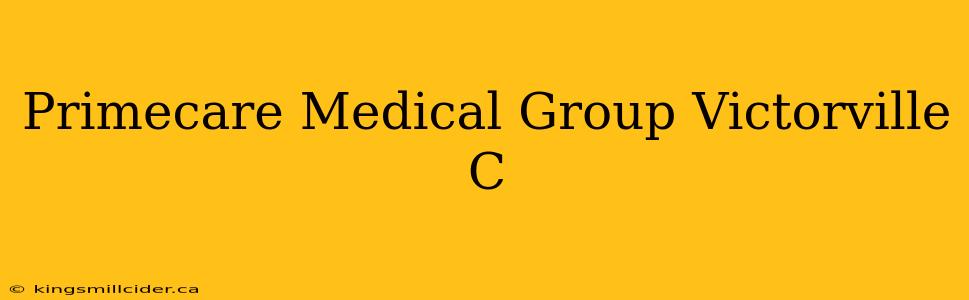 Primecare Medical Group Victorville C