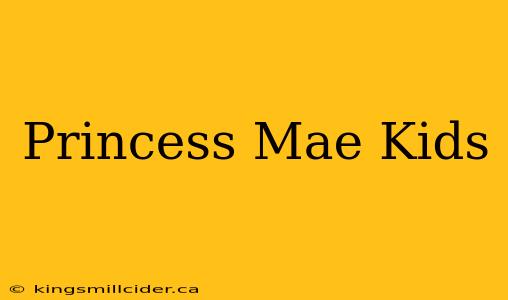 Princess Mae Kids