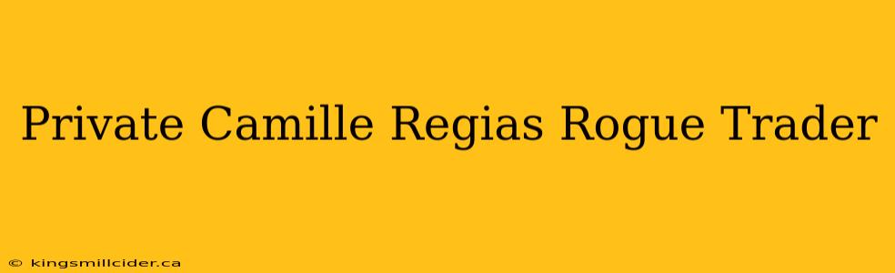 Private Camille Regias Rogue Trader