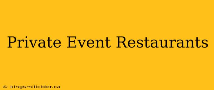 Private Event Restaurants