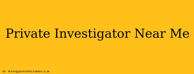 Private Investigator Near Me