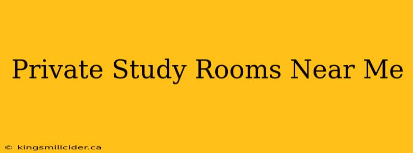 Private Study Rooms Near Me