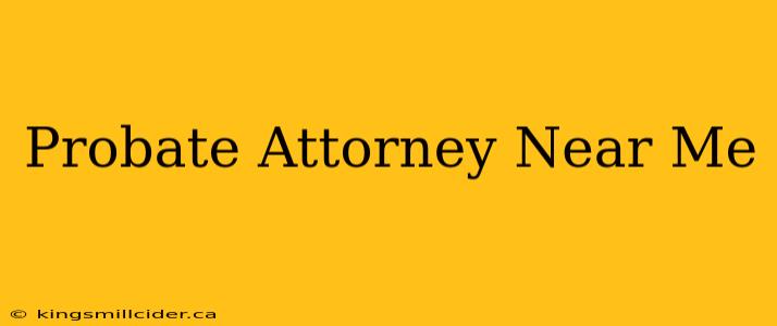 Probate Attorney Near Me