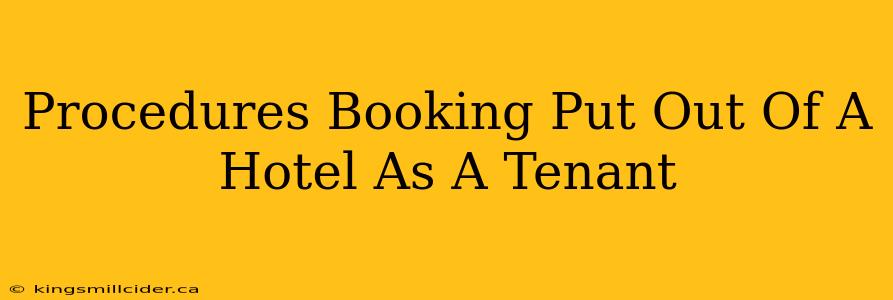 Procedures Booking Put Out Of A Hotel As A Tenant