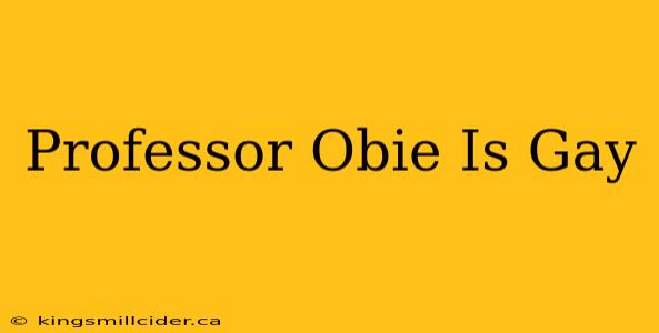 Professor Obie Is Gay