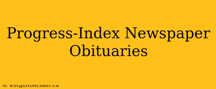 Progress-Index Newspaper Obituaries