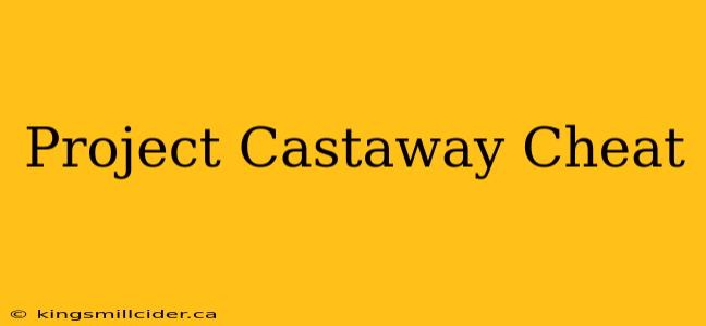 Project Castaway Cheat