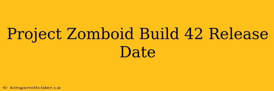 Project Zomboid Build 42 Release Date