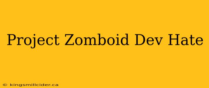 Project Zomboid Dev Hate