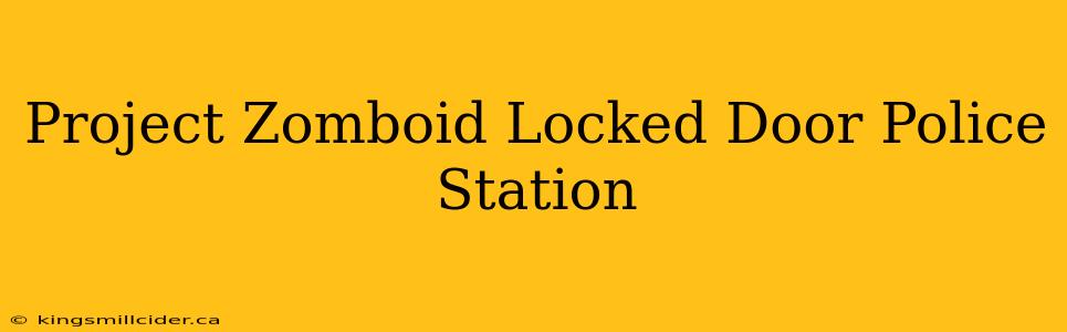 Project Zomboid Locked Door Police Station