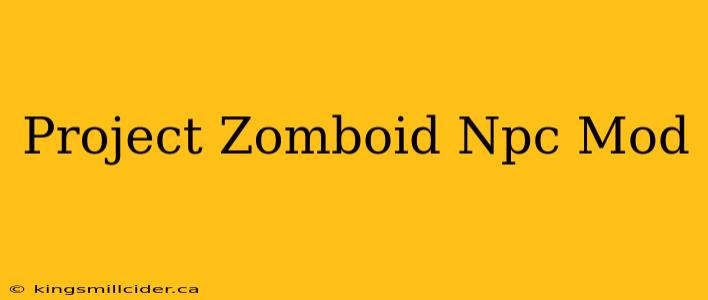 Project Zomboid Npc Mod