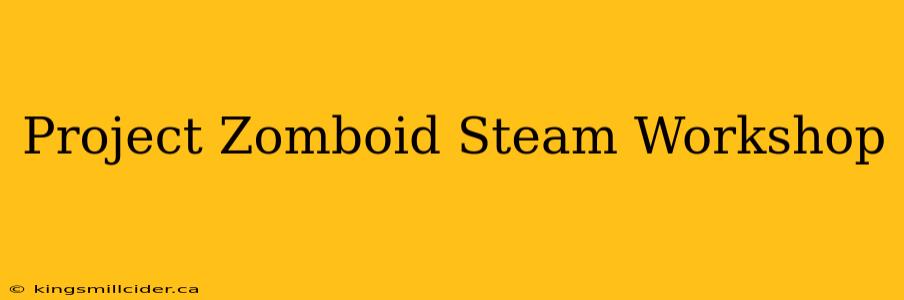 Project Zomboid Steam Workshop