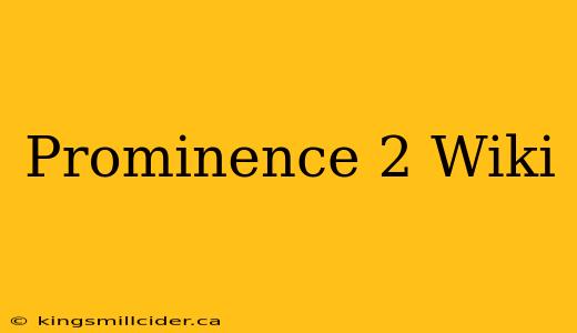 Prominence 2 Wiki