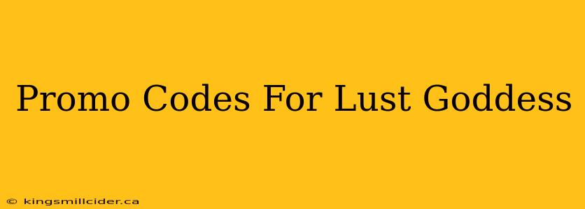 Promo Codes For Lust Goddess