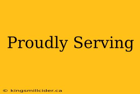 Proudly Serving