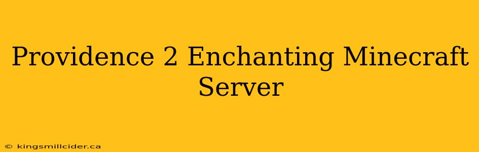 Providence 2 Enchanting Minecraft Server