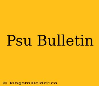 Psu Bulletin