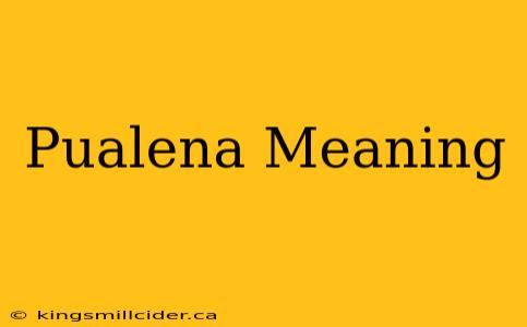 Pualena Meaning