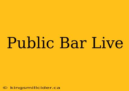 Public Bar Live