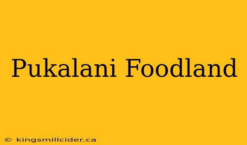 Pukalani Foodland