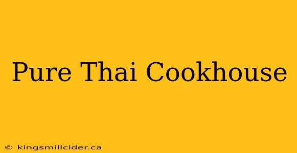 Pure Thai Cookhouse