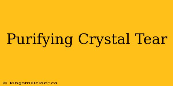 Purifying Crystal Tear