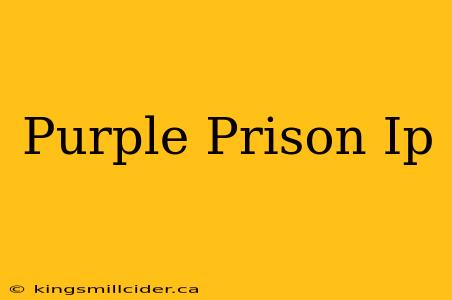 Purple Prison Ip