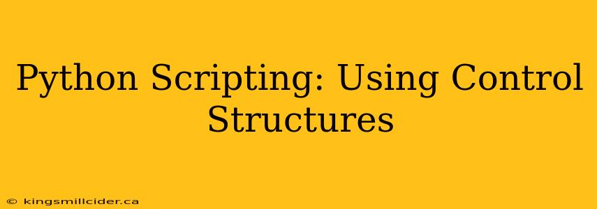Python Scripting: Using Control Structures