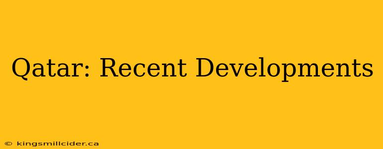 Qatar: Recent Developments