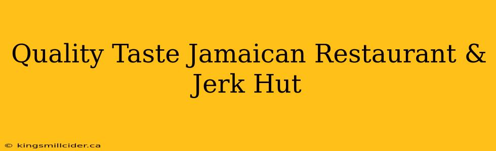 Quality Taste Jamaican Restaurant & Jerk Hut